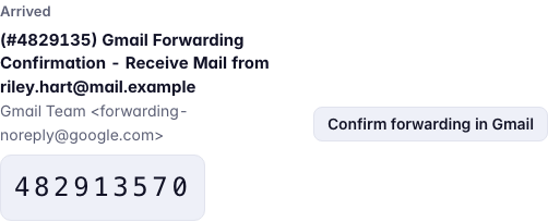 Arrived on the welcome's Mail screen: Gmail Forwarding Confirmation, its code in large type, and Confirm forwarding in Gmail.