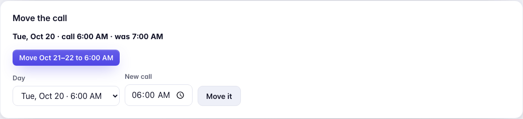 Move the call, after a move: Tue, Oct 20, call 6:00 AM, was 7:00 AM; a button, Move Oct 21 to 22 to 6:00 AM; then Day, New call and Move it.